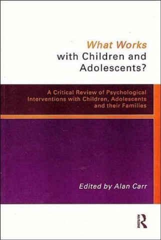  What Works with Children and Adolescents? A Critical Review of Psychological Interventions with Children, Adolescents and their Families 
