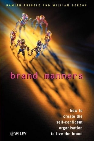  Brand Manners - How to create the self-confident organisation to live the brand 