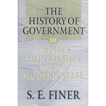 The History of Government from the Earliest Times: Volume III Empires, Monarchies, and the Modern State 
