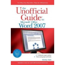 The Unofficial Guide To Microsoft Office Word 2007
