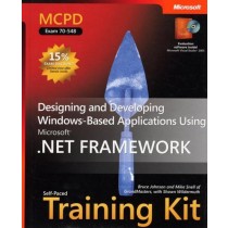  Designing and Developing Windows (R)-Based Applications Using the Microsoft (R) .NET Framework MCPD Self-Paced Training Kit (Exam 70-548) 